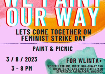 We paint our way – Lets come together on feminist strike day