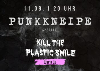 Punkkneipe Spezial: Kill The Plastic Smile Warm Up